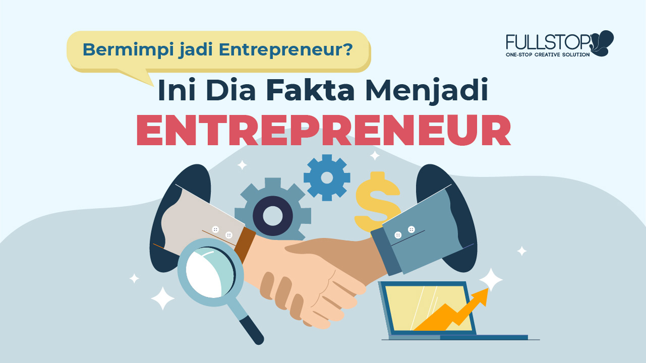 Bermimpi Jadi Entrepreneur? Ini Dia Fakta Menjadi Entrepreneur yang Harus Kamu Tahu